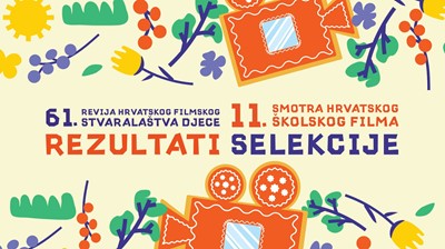 Objavljena selekcija natjecateljskog programa za 61. Reviju hrvatskog filmskog stvaralaštva djece i 11. Smotru hrvatskog školskog filma